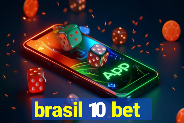 brasil 10 bet